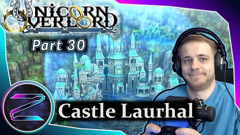 Assault on Castle Laurhal (Part 1) - Unicorn Overlord Part 30 [Expert Mode] - ZEZ