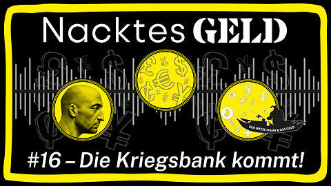 Nacktes Geld #16 – Die Kriegsbank kommt!