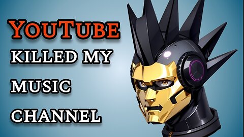 YouTube Killed My Music Channel!