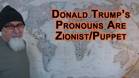 Donald Trump’s Pronouns Are Zionist/Puppet, Will Cause the Downfall of the United States of America