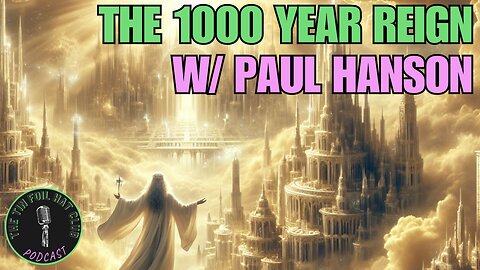 E73 | The 1000 Year Reign w/ Paul Hanson