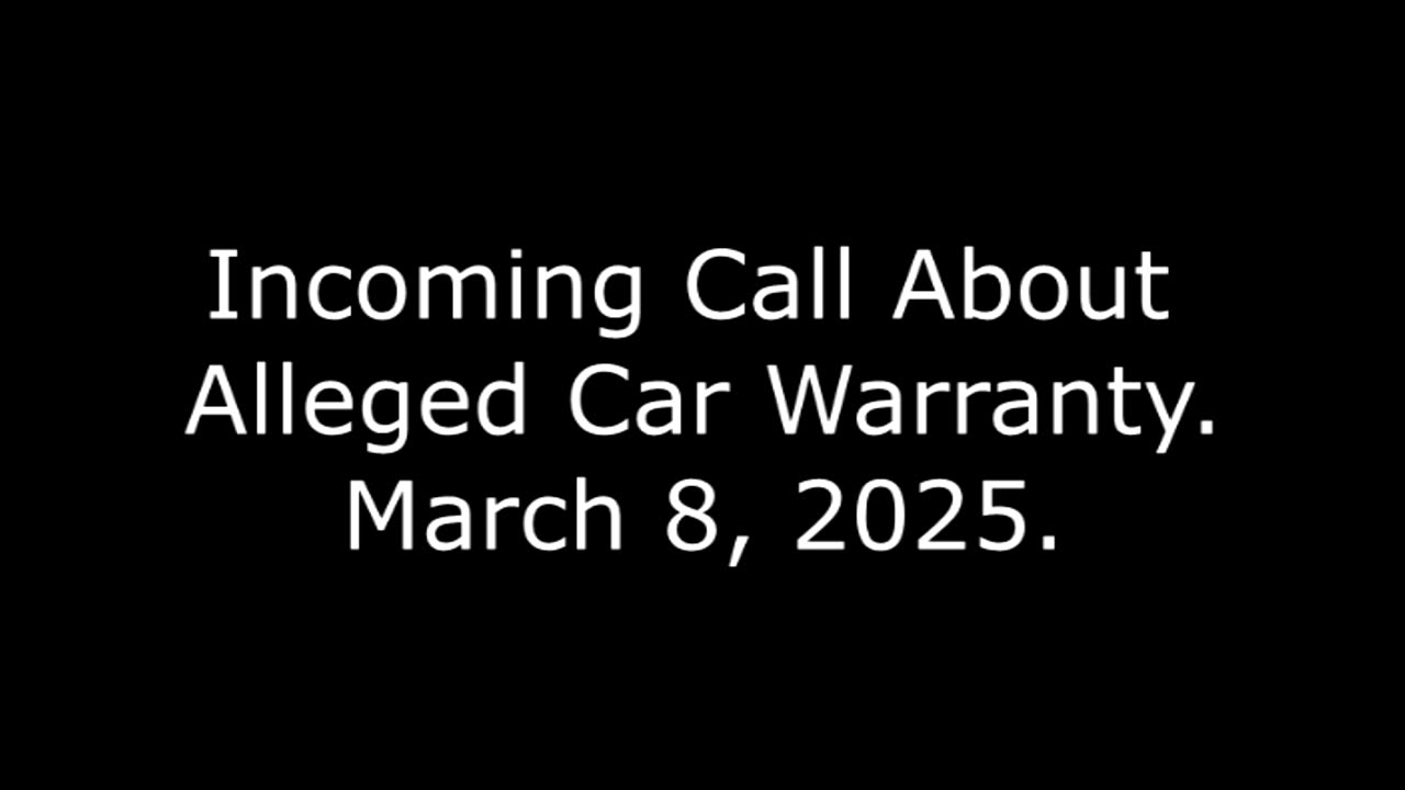 Incoming Call About Alleged Car Warranty: March 8, 2025