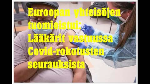 Euroopan yhteisöjen tuomioistuin toteaa että lääkärit ovat vastuussa Covid -rokotusten seurauksista