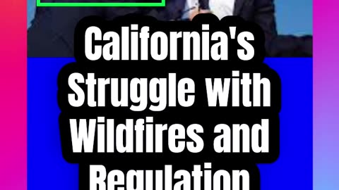 California's Struggle with Wildfires and Regulation