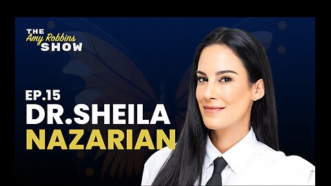 The Amy Robbins Show EP 15: Dr. Sheila Nazarian on Medical Freedom and the Fight for Free Speech