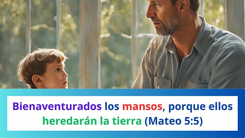 Bienaventurados los mansos, porque ellos heredarán la tierra (Mateo 5:5)