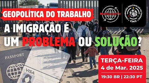 GEOPOLITICA DO TRABALHO: A IMIGRAÇÃO E A DISPUTA DO “CAPITAL HUMANO”