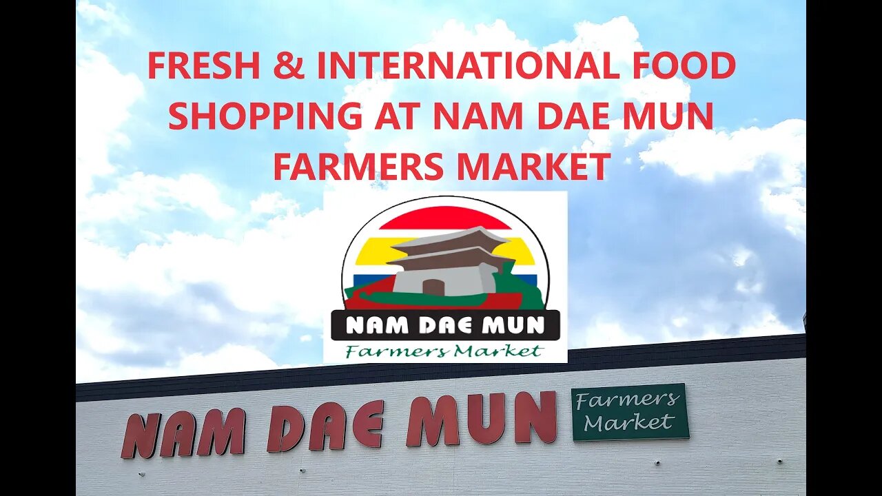 🛒FRESH & INTERNATIONAL FOOD SHOPPING AT NAM DAE MUN FARMERS MARKET