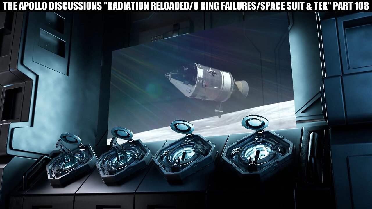 THE APOLLO DISCUSSIONS "RADIATION RELOADED/O-RING FAILURES/SPACE SUITS & TEK" PART 108