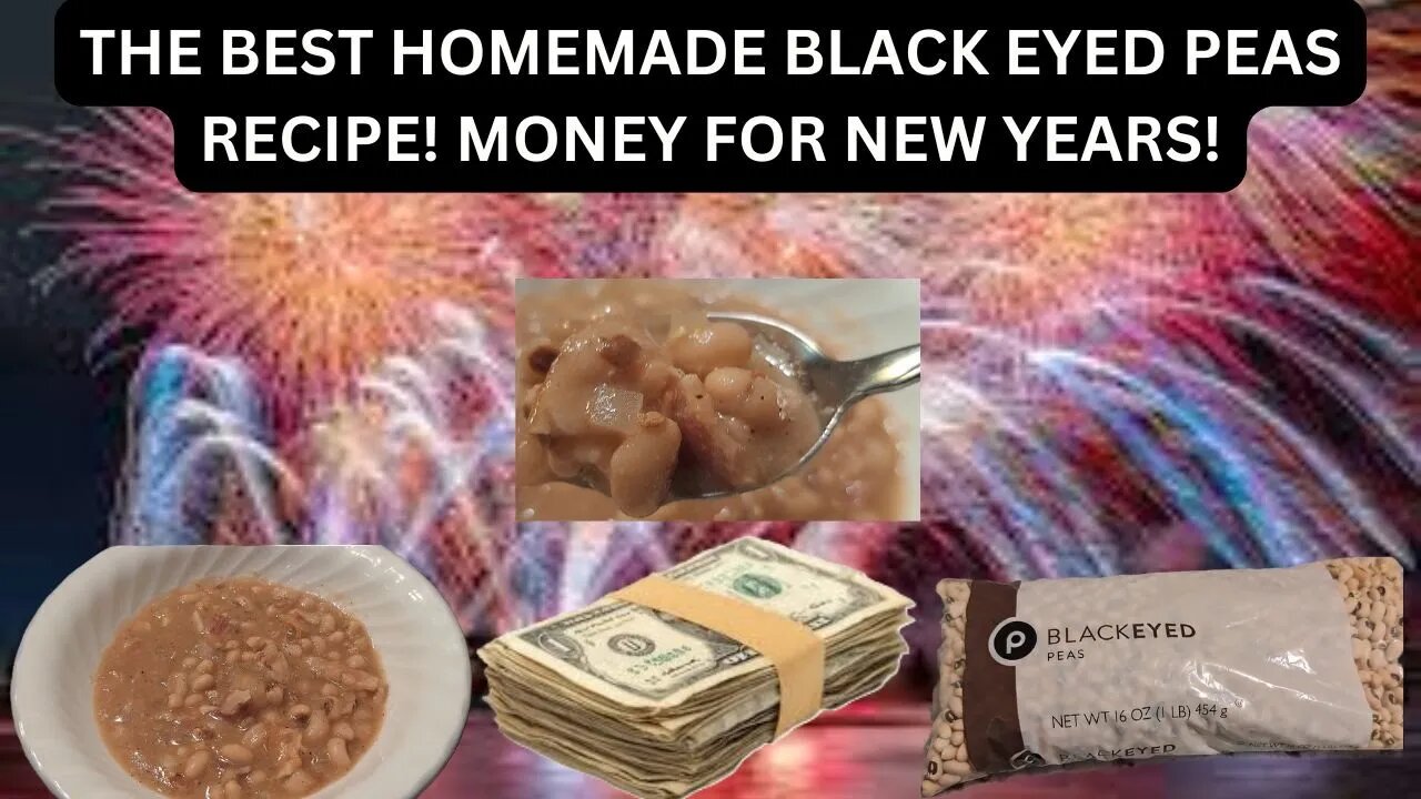 THE BEST HOMEMADE BLACK EYED PEAS RECIPE! MONEY FOR NEW YEARS!