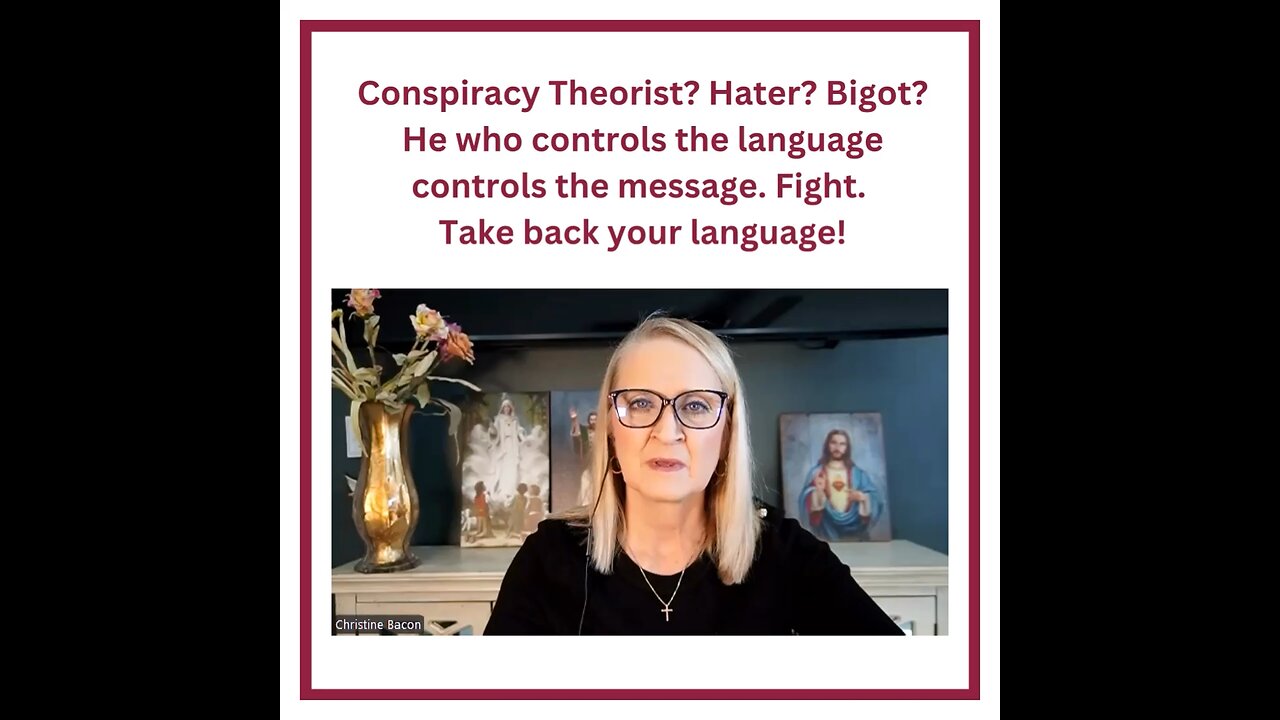 Conspiracy Theorist? Hater? Bigot? He who controls the language controls the message. Fight.