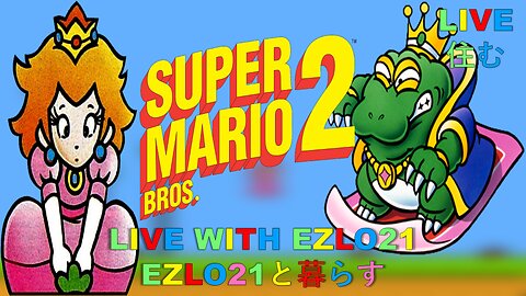 Super Mario Bros. 2 | Live with EZLO21