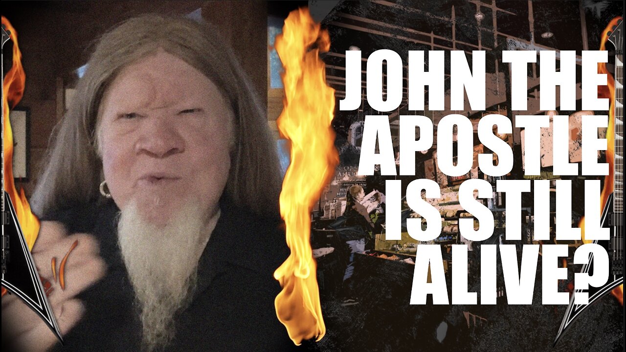 IS THE APOSTLE JOHN STILL ALIVE?