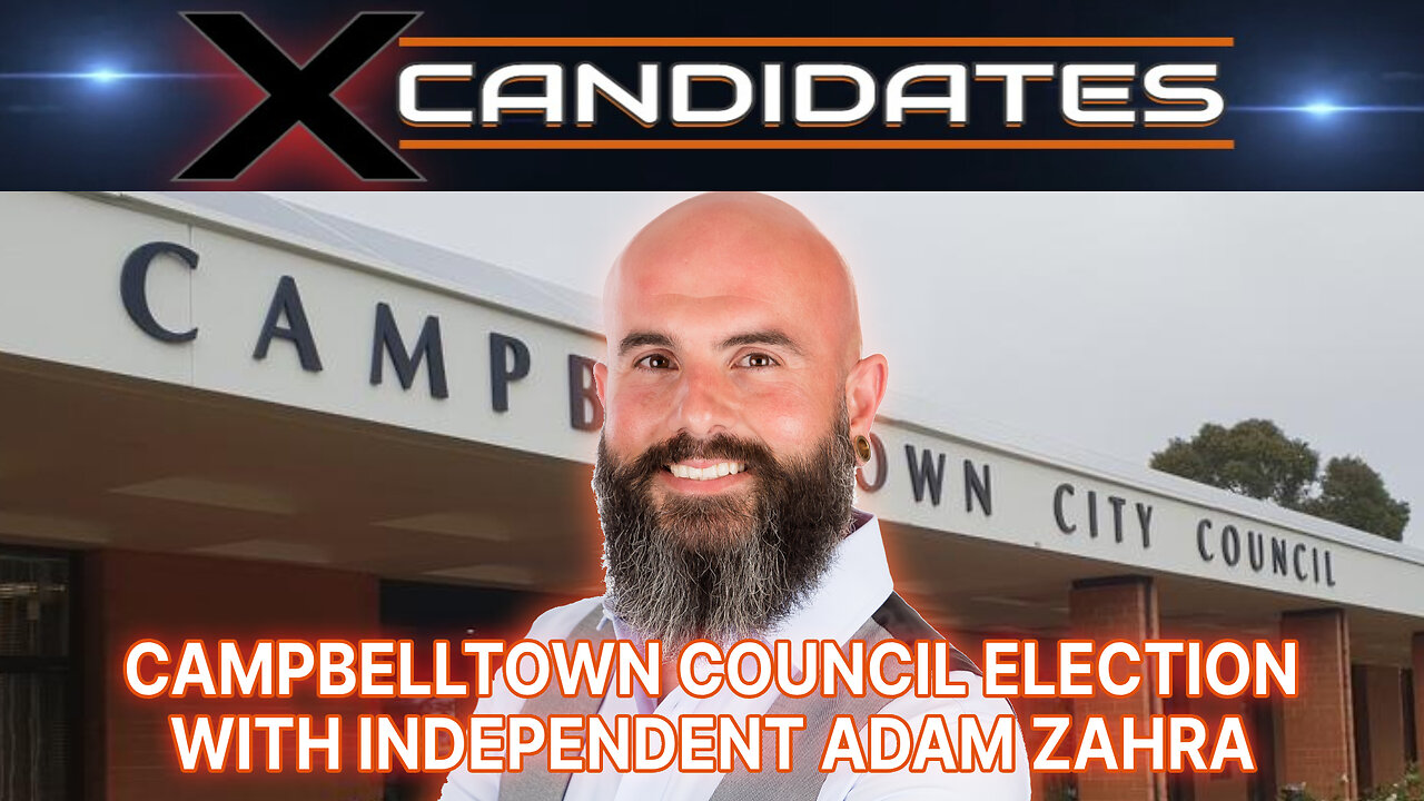 Campbelltown Council Election - With Independent Adam Zahra - XC128