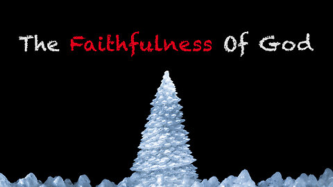 The Faithfulness Of God