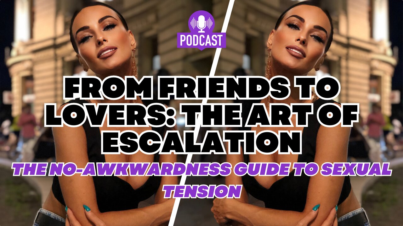 How to Escalate with a Woman Sexually: EXACT Steps to Be Confident & Avoid Being Creepy