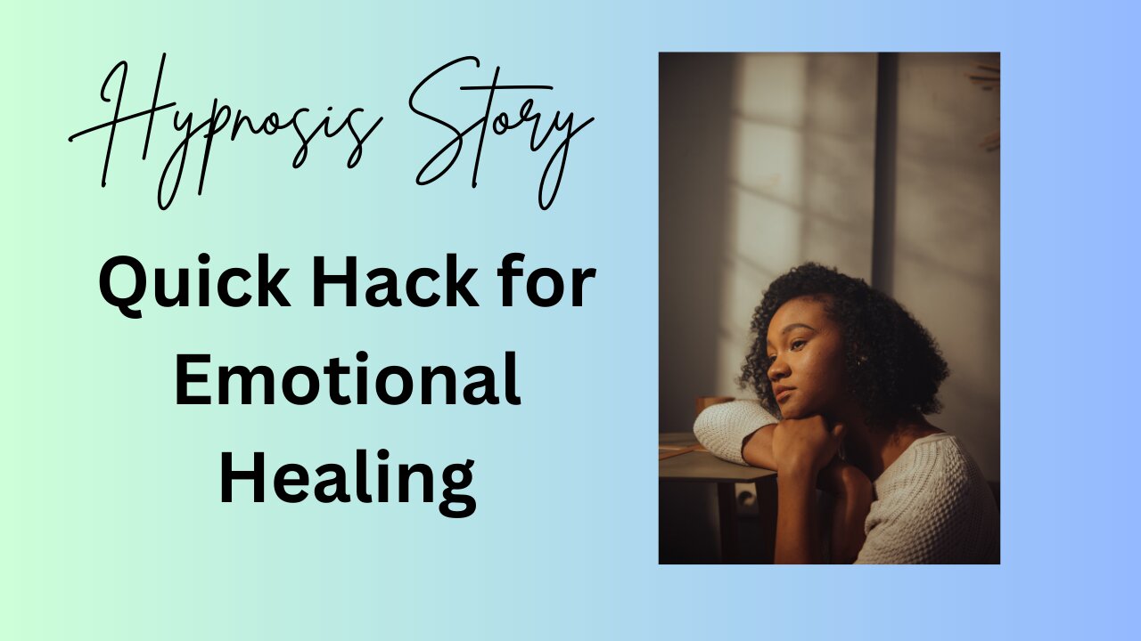 Hypnosis Story: Quick Hack for Emotional Healing