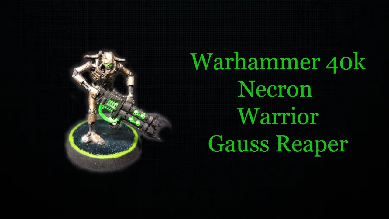Warhammer 40k Necron warrior Gauss Reaper [ my warhammer adventure record] 1st time painting Part 4