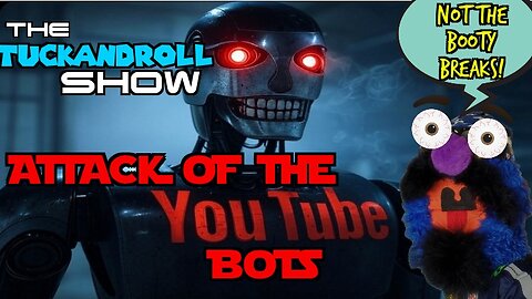 The Tuck and Roll Show | Attack Of The Youtube Bots