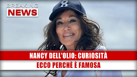 Nancy Dell'Olio, Curiosità: Ecco Perchè È Famosa!