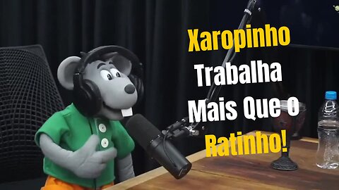 Xaropinho Trabalha Mais Que o Ratinho? A Verdade CHOCANTE no Real Podcast