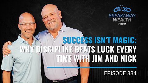 Success Isn’t Magic: Why Discipline Beats Luck Every Time with Jim and Nick