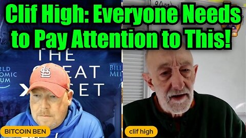 Clif High: Everyone Needs to Pay Close Attention to This!