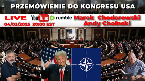 🔴04/03/25 LIVE |Marek Chodorowski Andy Choinski | PRZEMÓWIENIE PREZYDENTA TRUMPA DO KONGRESU USA