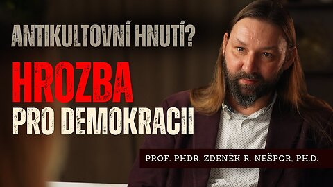 Antikultovní hnutí jako hrozba demokracii? | Rozhovor s prof. Zdeňkem R. Nešporem