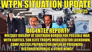 WTPN SIT/UP 50k troops mobilized, cartel war, Fulford intel, Charlie Ward, WEF & more.