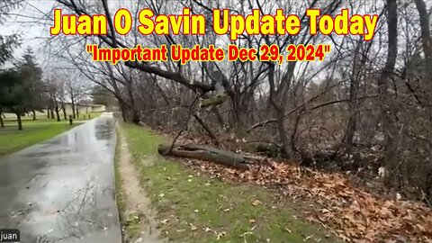 Juan O Savin Update Today: "Juan O Savin Important Update Dec 29, 2024"