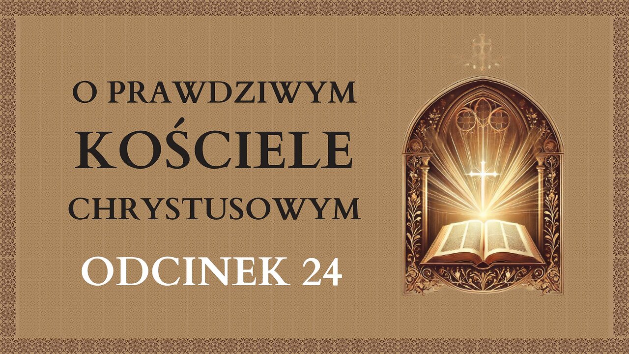 O prawdziwym Kościele Chrystusowym - Odcinek 24 | Katechizm Katolicki
