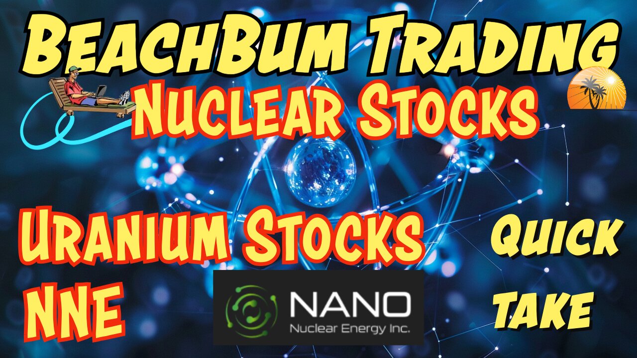 Nuclear Stocks | Uranium Stocks | NNE | Nano Nuclear Energy | Quick Take