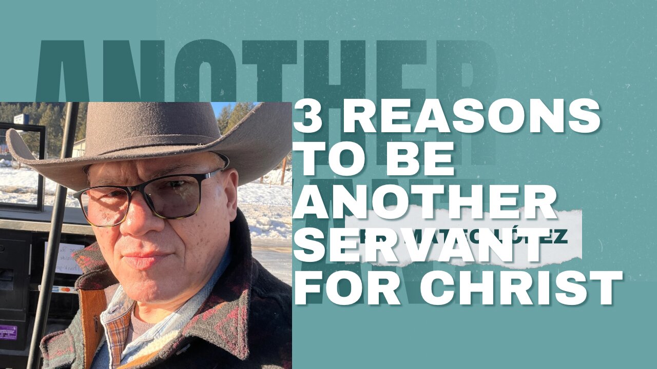 3 Reasons to Be Another Servant for Christ