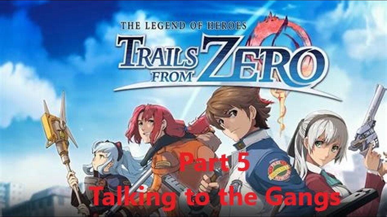 Trails from Zero Part 5 - Talking to the Gangs