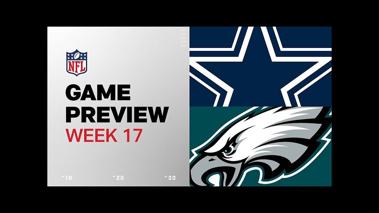 Dallas Cowboys vs. Philadelphia Eagles | 2024 Week 17 Game Preview