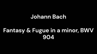 Fantasy & Fugue in a minor, BWV 904