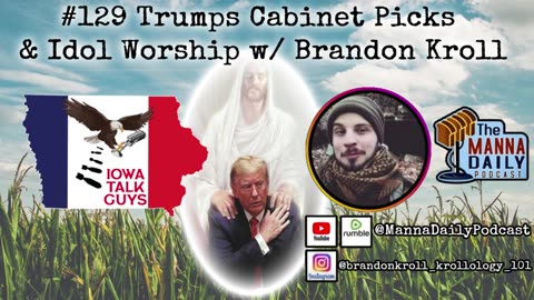 Iowa Talk Guys #129 Trumps Cabinet Picks & Idol Worship w/ Brandon Kroll