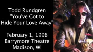 February 1, 1998 - 'You've Got to Hide Your Love Away' / Todd Rundgren