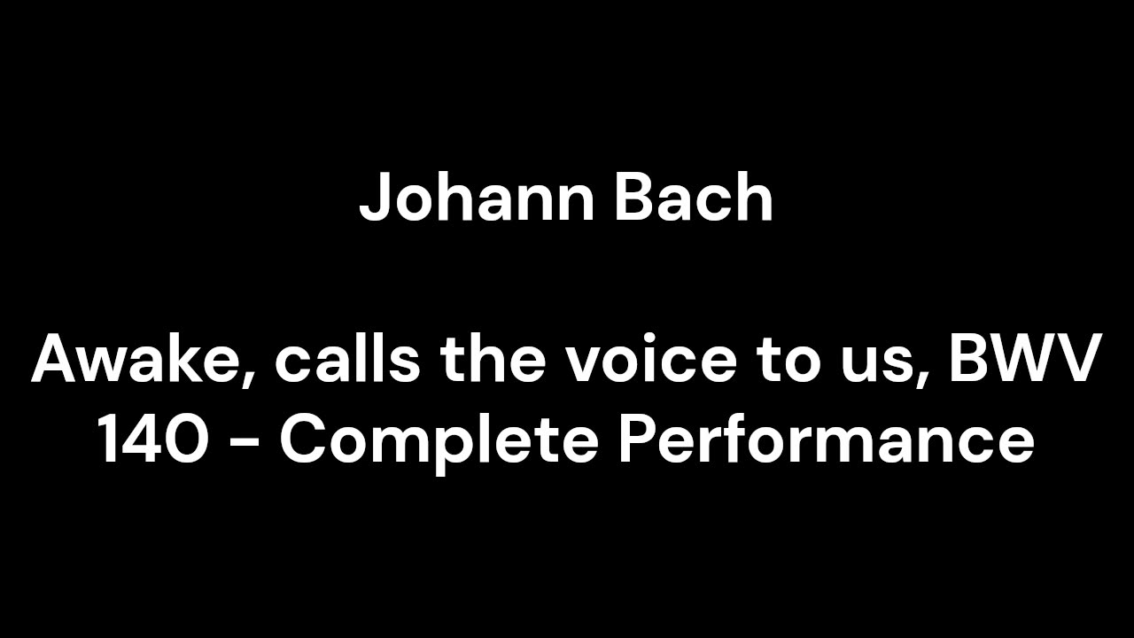 Awake, calls the voice to us, BWV 140 - Complete Performance
