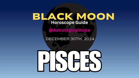 Pisces Black Moon Horoscope Guide Dec 30th 2024