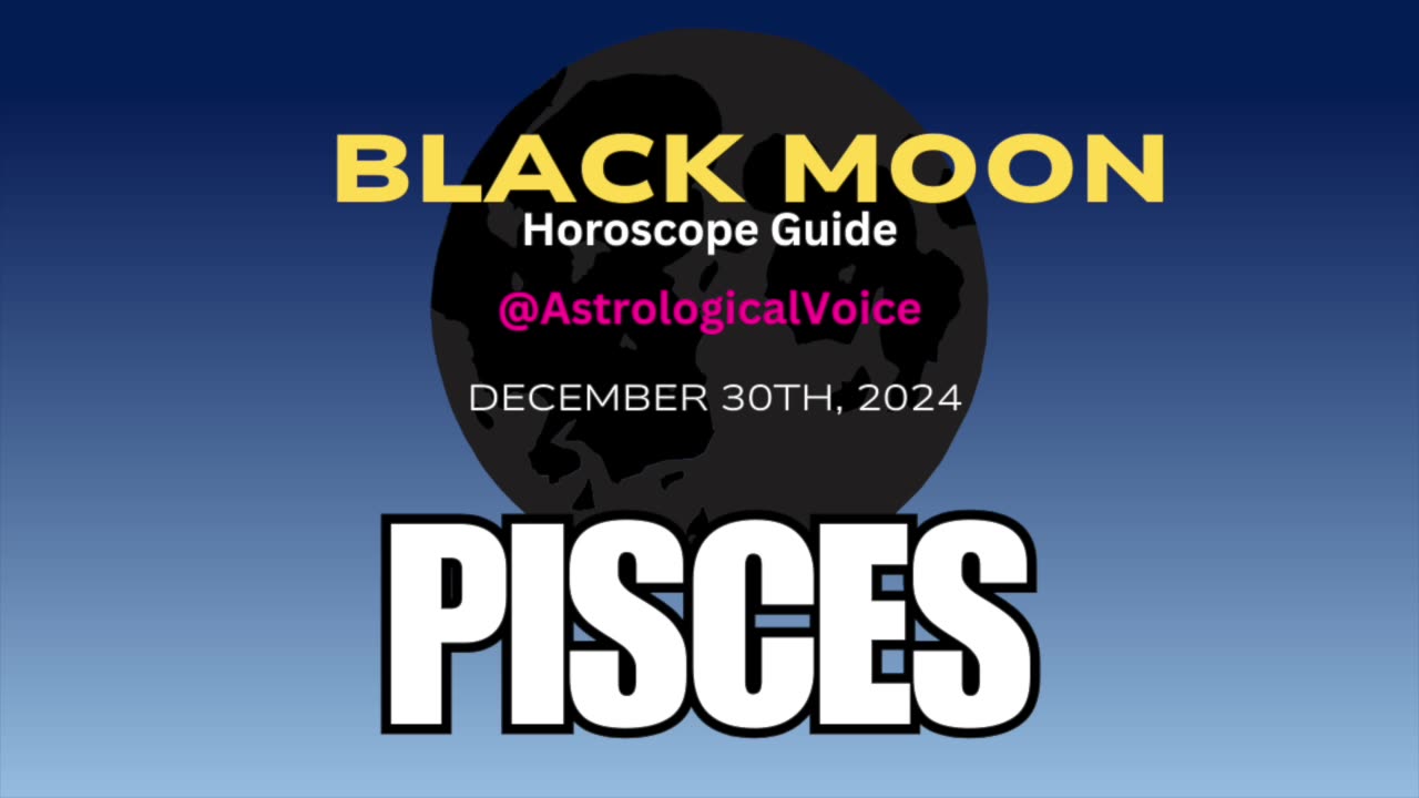 Pisces Black Moon Horoscope Guide Dec 30th 2024