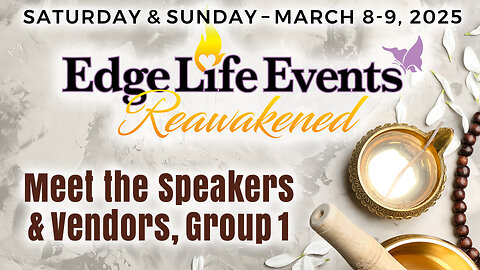 SNEAK PEEK: Meet the Edge Life Events Reawakened 2025 Speakers and Workshop Leaders, Group 1