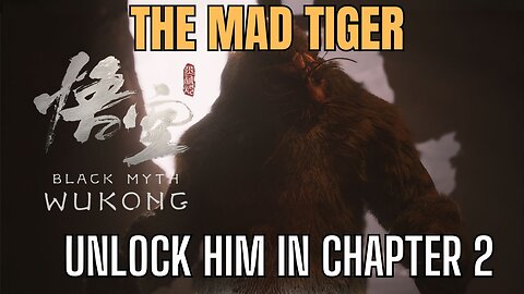 Black Myth Wukong: The Mad Tiger - How to Unlock in Chapter 2