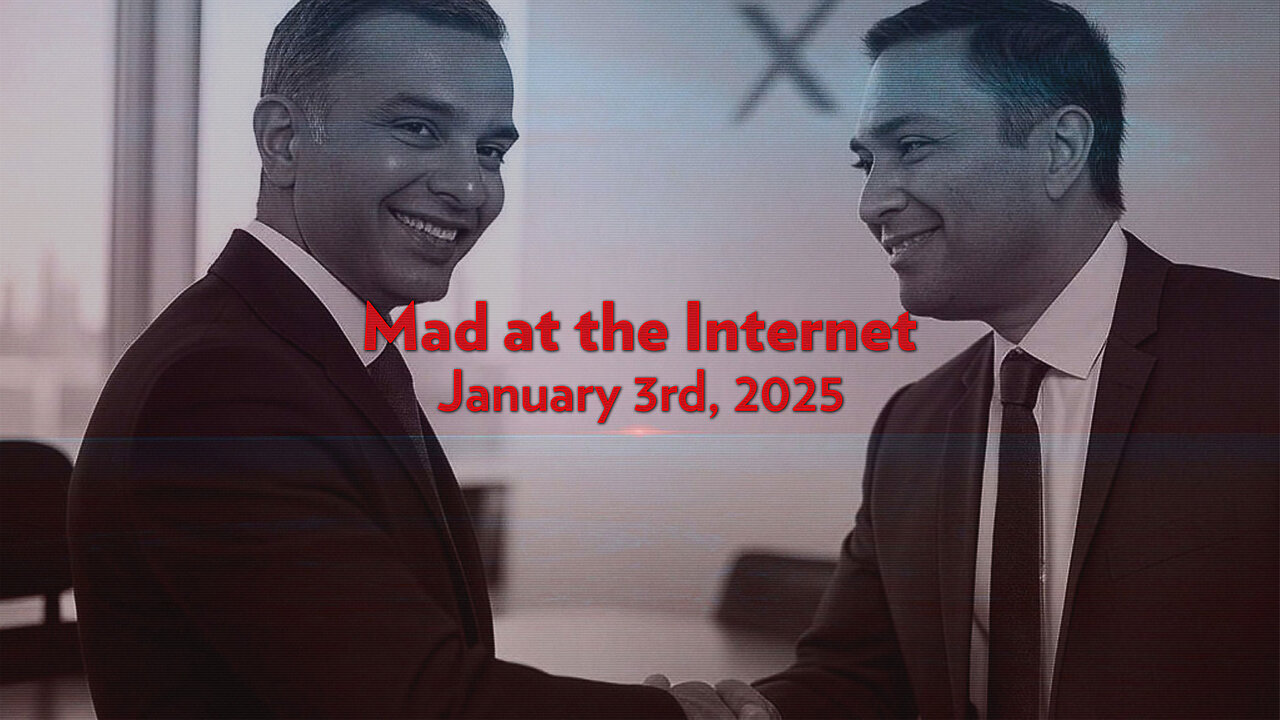 Mad at the Internet (January 3rd, 2025)