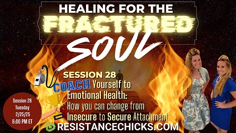 Healing For The Fractured Soul 28: Coach Yourself to Emotional Health | Insecure/Secure Attachment