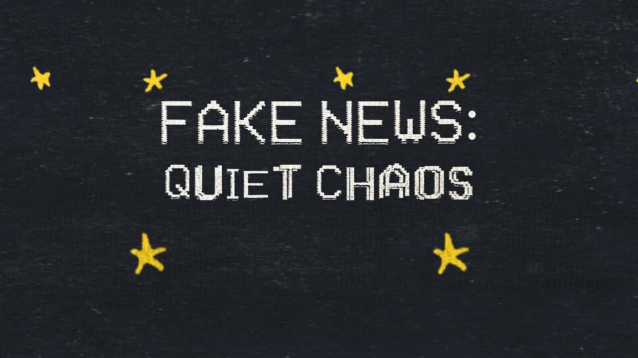 FAKE NEWS: Quiet Chaos