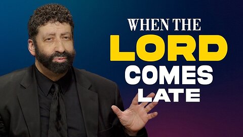 Jonathan Cahn: When The Lord Comes Late! - 2/19/2025