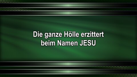 Die ganze Hölle erzittert beim Namen JESU