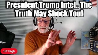 Clif High- President Trump Intel.. The Truth May Shock You!